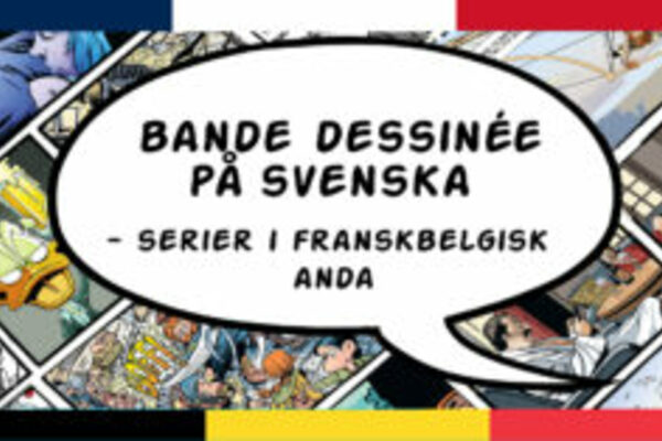 UTSTÄLLNING: BANDE DESSINÉE PÅ SVENSKA — SERIER I FRANSKBELGISK ANDA