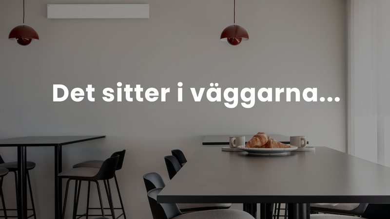 Det sitter i väggarna...