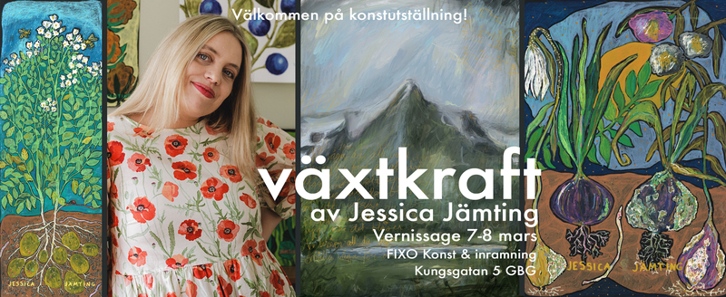 Växtkraft Konstutställning av Jessica Jämting: Vernissage 7-8 Mars