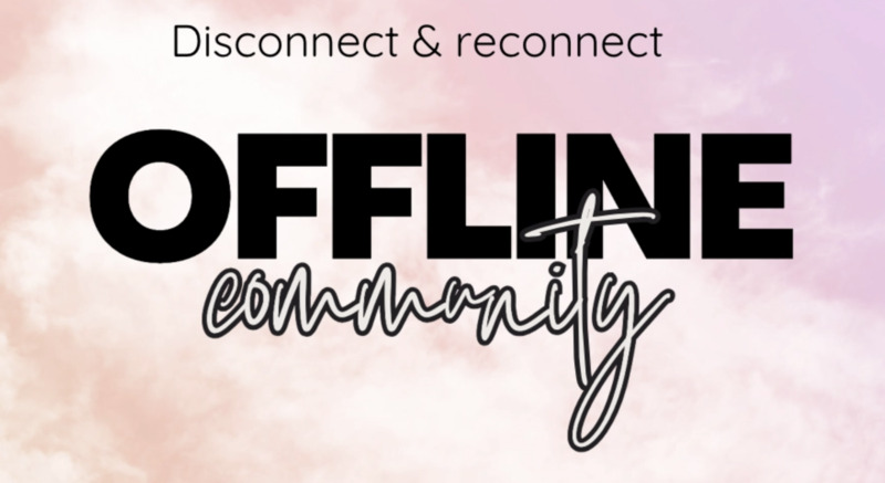 Offline community - Disconnect to Reconnect