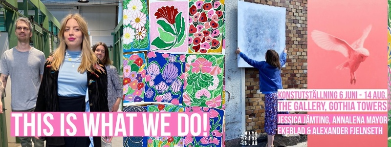 Utställning: "This is what we do" på Gothia Towers 6 juni – 14 aug